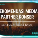 Rekomendasi media partner konser terbaik dan terpercaya, temukan semua solusinya hanya di Konserpedia